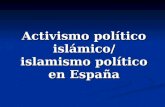 Activismo político islámico/ islamismo político en España.