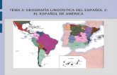 TEMA 3: GEOGRAFÍA LINGÜÍSTICA DEL ESPAÑOL 2: EL ESPAÑOL DE AMÉRICA.