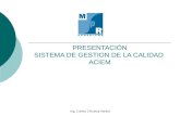 Ing. Carlos Chicaiza Varela PRESENTACIÓN SISTEMA DE GESTION DE LA CALIDAD ACIEM.
