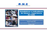 1 Estadísticas e Indicadores de Género : Experiencia de Cuba IX Encuentro Internacional de Estadísticas de Género Ronda Censal 2010 Aguascalientes, México,