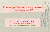 El acompañamiento espiritual – católico en CP P. Silvio Marinelli Z. Centro San Camilo 02 de Septiembre 2009.
