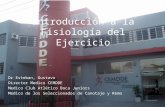 Introducción a la Fisiología del Ejercicio Dr Esteban, Gustavo Director Medico CEMDDE Medico Club Atlético Boca Juniors Medico de los Seleccionados de.