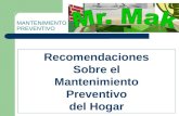 MANTENIMIENTO PREVENTIVO Recomendaciones Sobre el Mantenimiento Preventivo del Hogar.