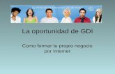 La oportunidad de GDI Como formar tu propio negocio por Internet.