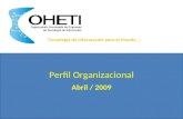 Tecnología de Información para el Mundo … Perfil Organizacional Abril / 2009.