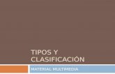 TIPOS Y CLASIFICACIÓN MATERIAL MULTIMEDIA TIPOS DE MATERIAL MULTIMEDIA  ESCRITO  VISUAL  AUDITIVO  MIXTO.