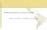 Política Económica en América Latina Sector exterior y Política cambiaria.