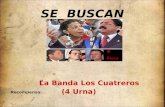 SE BUSCAN La Banda Los Cuatreros (4 Urna) Recompensa: