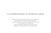 La modernización en América Latina Cátedra Historia de la Cultura Americana y Argentina Departamento de Artes Plásticas Aguilares Facultad de Artes- Universidad.