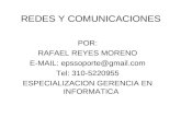 POR: RAFAEL REYES MORENO E-MAIL: epssoporte@gmail.com Tel: 310-5220955 ESPECIALIZACION GERENCIA EN INFORMATICA REDES Y COMUNICACIONES.
