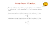 Ecuaciones Lineales Una ecuación en la variable x es lineal, si puede escribirse en la forma ax+b=c, en donde a, b y c son números reales y.