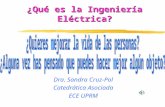 ¿Qué es la Ingeniería Eléctrica? Dra. Sandra Cruz-Pol Catedrática Asociada ECE UPRM.