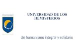 UNIVERSIDAD DE LOS HEMISFERIOS Un humanismo integral y solidario.