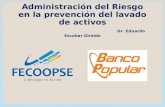 Administración del Riesgo en la prevención del lavado de activos Dr. Eduardo Escobar Giraldo.
