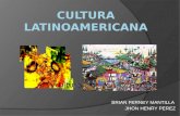 BRIAN FERNEY MANTILLA JHON HENRY PEREZ. Cultura Latinoamérica- Hispanoamericana  La cultura latinoamericana es una Mezcla de razas, costumbres y religiones.