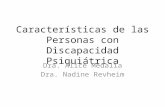 Características de las Personas con Discapacidad Psiquiátrica Dra. Alice Medalia Dra. Nadine Revheim.