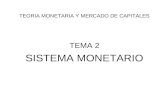 TEORIA MONETARIA Y MERCADO DE CAPITALES TEMA 2 SISTEMA MONETARIO.