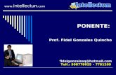PONENTE: www. intellectun.com fidelgonzalesq@hotmail.com Telf.: 998778025 – 7781209 Prof. Fidel Gonzales Quincho.