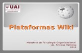 Plataformas Wiki Maestría en Psicología Organizacional Lic. Silvana Váttimo 2013.