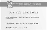 Uso del simulador Área Académica: Licenciatura en Ingeniería Industrial Profesor(a): Ing. Silvestre Barrera Ordaz Periodo: Enero – Junio 2015.