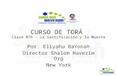 CURSO DE TORÁ Clase #76 – La Santificación y la Muerte Por: Eliyahu BaYonah Director Shalom Haverim Org New York.