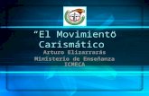 “El Movimiento Carismático” Arturo Elizarrarás Ministerio de Enseñanza ICMECA.