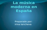 La música moderna en España Preparado por: Irina Iancheva.