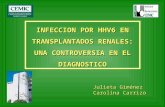INFECCION POR HHV6 EN TRANSPLANTADOS RENALES: UNA CONTROVERSIA EN EL DIAGNOSTICO Julieta Giménez Carolina Carrizo.