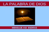 LA PALABRA DE DIOS MENSAJE #18 ESDRAS LA PALABRA DE DIOS ESDRAS EL RETORNO DE LOS DEPORTADOS Y LA RECONSTRUCCIÓN DEL TEMPLO. Consta de 10 capítulos.