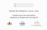 GRUPO DE TRABAJO: Trento, 2010 Conferencia de Asambleas Legislativas Regionales Europeas.