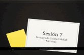 Sesión 7 Factores de Calidad McCall Métricas. Resumen Sesión 6: Factores y Métricas que determinan la Calidad de un producto 1. Operaciones del producto: