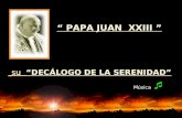 Música  “ PAPA JUAN XXIII ” “DECÁLOGO DE LA SERENIDAD” su “DECÁLOGO DE LA SERENIDAD”