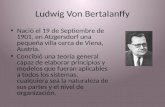 Ludwig Von Bertalanffy Nació el 19 de Septiembre de 1901, en Atzgersdorf una pequeña villa cerca de Viena, Austria. Concibió una teoría general capaz.