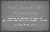 Tomado de Proyecto de rescate y patrimonio turístico de Anserma - Caldas 2003 Alcaldía de Anserma.