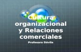 Cultura organizacional y Relaciones comerciales Profesora Dávila.
