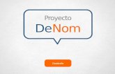 DeNom Proyecto DeNom Conócelo.  Phone: +1(123) 456 78 90 | e-mail: mail@domain.com YOURLOGO Plataformas  Tel.: +52(81) 83.
