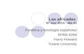 Las africadas 07 nov 2014 - día 31 Fonética y fonología españolas SPAN 4260 Harry Howard Tulane University.
