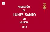 PROCESIÓN DE LUNES SANTO EN MURCIA 2012 REAL, ILUSTRE Y MUY NOBLE COFRADÍA DEL SANTÍSIMO CRISTO DEL PERDÓN.