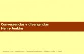 Convergencias y divergencias Henry Jenkins Ximena Tobi - Semiótica I – Cátedra Fernández – CCOM – FSOC – UBA.