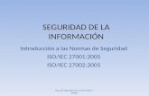 SEGURIDAD DE LA INFORMACIÓN Introducción a las Normas de Seguridad ISO/IEC 27001:2005 ISO/IEC 27002:2005 Área de Seguridad de la Información / DINAFI.