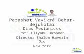 Parashat Vayikrá Behar-Bejukotai Días Mesiánicos Por: Eliyahu BaYonah Director Shalom Haverim Org New York.