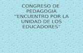 CONGRESO DE PEDAGOGIA “ENCUENTRO POR LA UNIDAD DE LOS EDUCADORES”