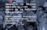 Apoyo a la Mejora Educativa en el marco de la Reforma Educacional Departamento Provincial de Educación Elqui. Supervisión Técnico Pedagógica Abril 2015.