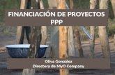 FINANCIACIÓN DE PROYECTOS PPP Oliva González Directora de MyO Company.