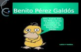 Benito Pérez Galdós Hola, buenos días. Soy Polly y os voy a enseñar una presentación de Benito Pérez Galdós.