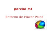 Parcial #3 Entorno de Power Point. Tema: PowerPoint.