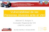 Vulnerabilidad de las Personas Jóvenes ante el VIH Manuel G. Burgos V. Consultor Regional de VIH UNFPA LACRO San José, Costa Rica; 1 - 5 de marzo del 2010.