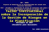 Taller Institucional sobre la Incorporación de la Gestión de Riesgos en la Planificación Noviembre de 2004 (Documento para discusión) Por: ASMUN Consultoría.