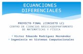 PROYECTO FINAL (CIRCUITO LC) CENTRO DE CIENCIAS BÁSICASDEPARTAMENTO DE MATEMÁTICAS Y FÍSICA  Victor Eduardo Rodríguez Hernández  Ingeniería en Sistemas.