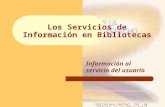 Biblioteca Central. Fac. de Derecho. U. de Chile mubillo@derecho.uchile.cl Los Servicios de Información en Bibliotecas Información al servicio del usuario.